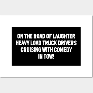 On the Road of Laughter, Heavy Load Truck Drivers Posters and Art